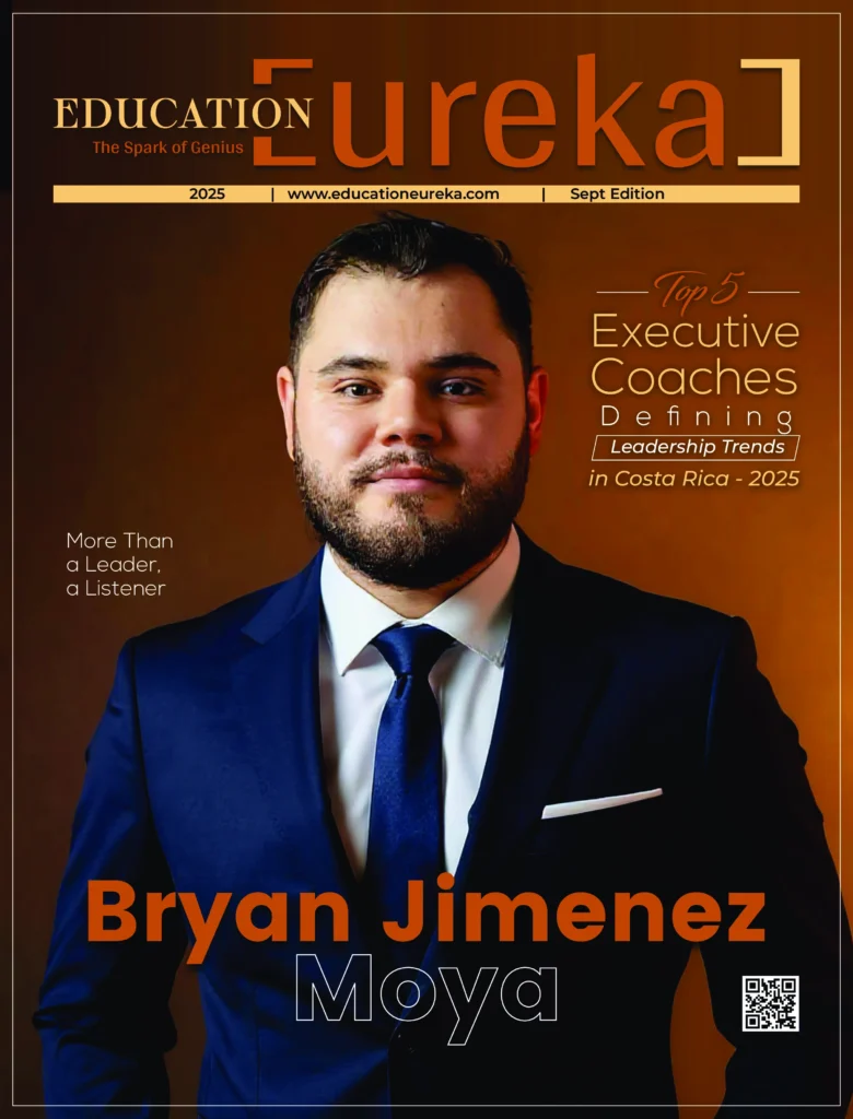 Top 5 Executive Coaches Defining Leadership Trends in Costa Rica 2025 Bryan Jimenez Moya featured on the cover of Education Eureka magazine as one of the Top 5 Executive Coaches defining leadership trends in Costa Rica 2025