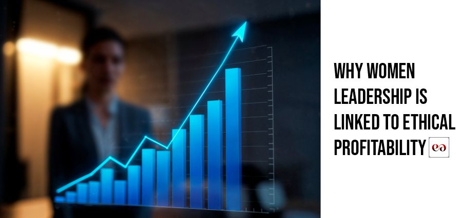 Why Women Leadership Drives Ethical Profitability – Education Eureka