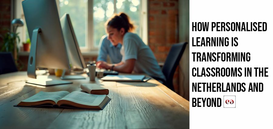 How Personalised Learning Is Transforming Classrooms in the Netherlands and Beyond